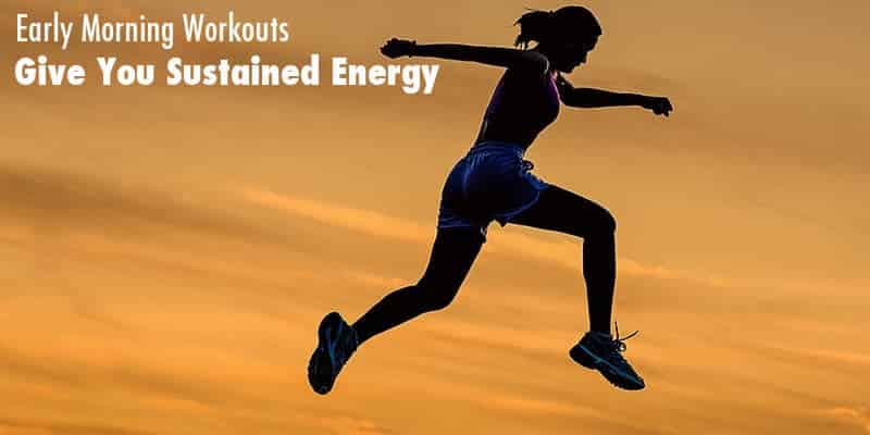 Early Morning Workouts - 10 Ways They Will Benefit You