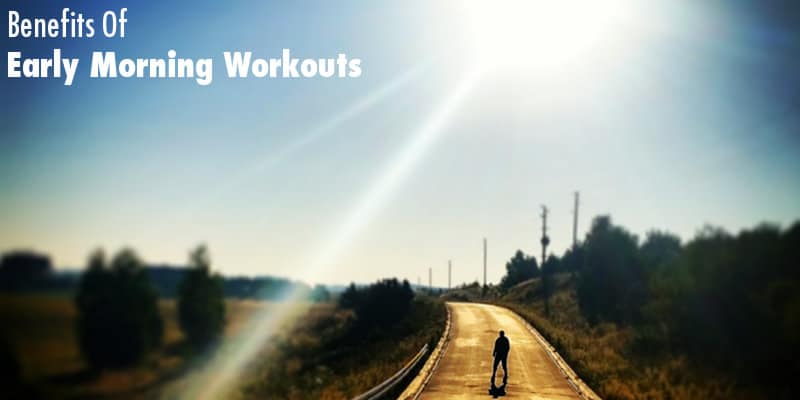 Early Morning Workouts 10 Benefits